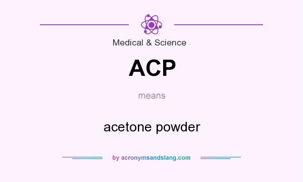 What does ACP mean? It stands for acetone powder