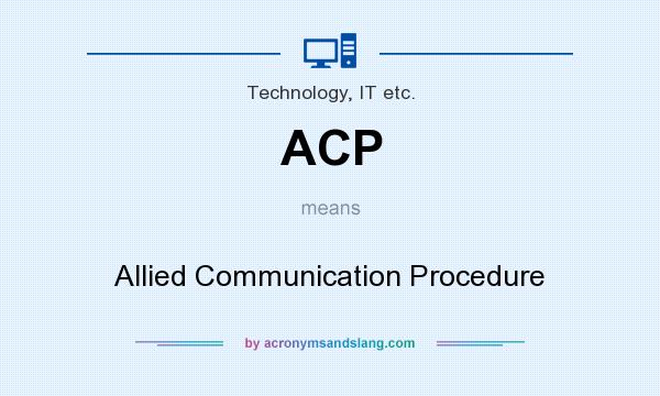 What does ACP mean? It stands for Allied Communication Procedure