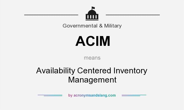 What does ACIM mean? It stands for Availability Centered Inventory Management