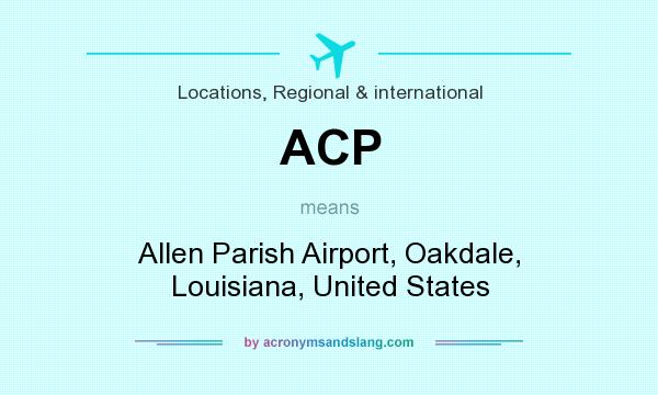 What does ACP mean? It stands for Allen Parish Airport, Oakdale, Louisiana, United States