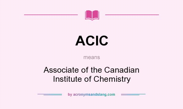What does ACIC mean? It stands for Associate of the Canadian Institute of Chemistry