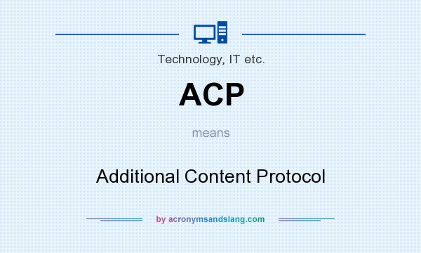 What does ACP mean? It stands for Additional Content Protocol