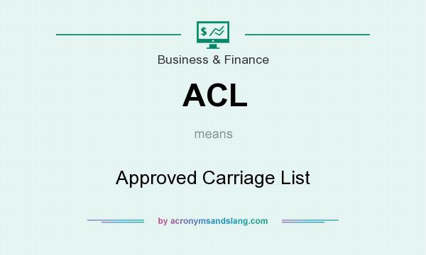 What does ACL mean? It stands for Approved Carriage List