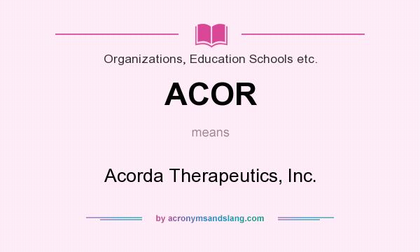 What does ACOR mean? It stands for Acorda Therapeutics, Inc.