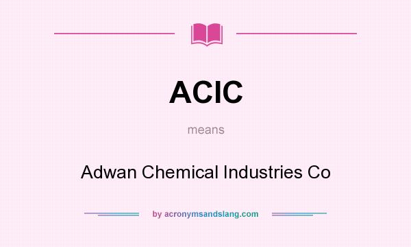 What does ACIC mean? It stands for Adwan Chemical Industries Co