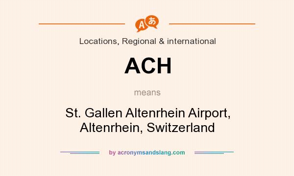 What does ACH mean? It stands for St. Gallen Altenrhein Airport, Altenrhein, Switzerland