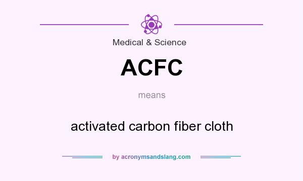 What does ACFC mean? It stands for activated carbon fiber cloth