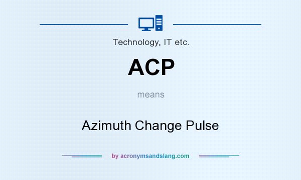 What does ACP mean? It stands for Azimuth Change Pulse