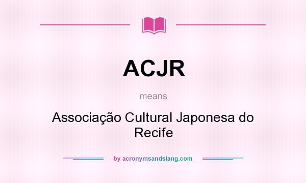 What does ACJR mean? It stands for Associação Cultural Japonesa do Recife