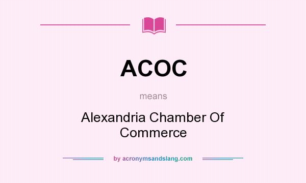 What does ACOC mean? It stands for Alexandria Chamber Of Commerce