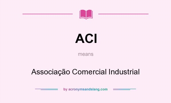 What does ACI mean? It stands for Associação Comercial Industrial