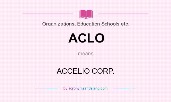 What does ACLO mean? It stands for ACCELIO CORP.