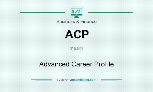 What does ACP mean? It stands for Advanced Career Profile