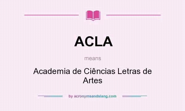 What does ACLA mean? It stands for Academia de Ciências Letras de Artes