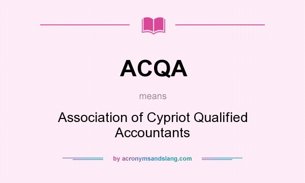 What does ACQA mean? It stands for Association of Cypriot Qualified Accountants