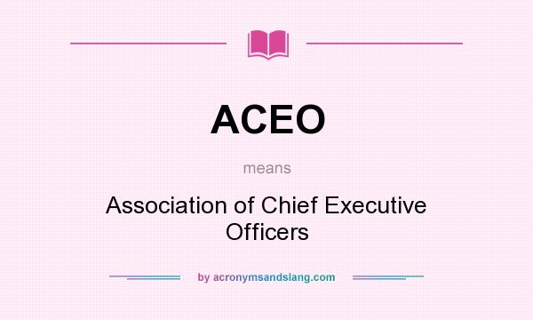 What does ACEO mean? It stands for Association of Chief Executive Officers