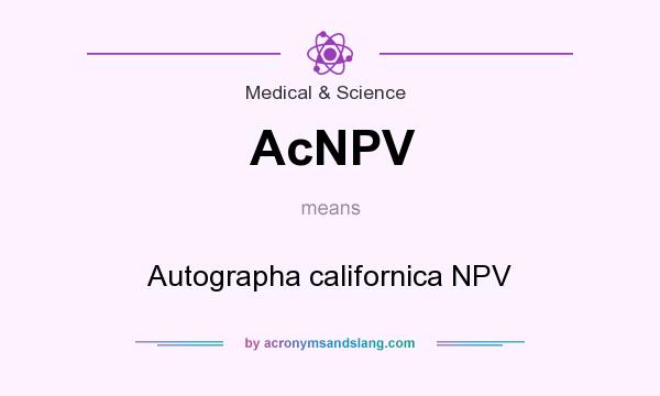 What does AcNPV mean? It stands for Autographa californica NPV