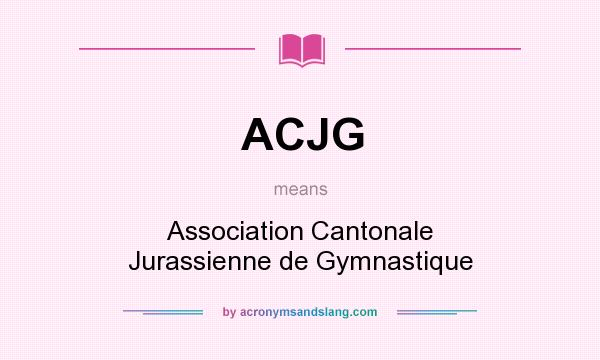 What does ACJG mean? It stands for Association Cantonale Jurassienne de Gymnastique