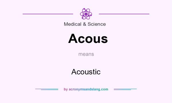 What does Acous mean? It stands for Acoustic
