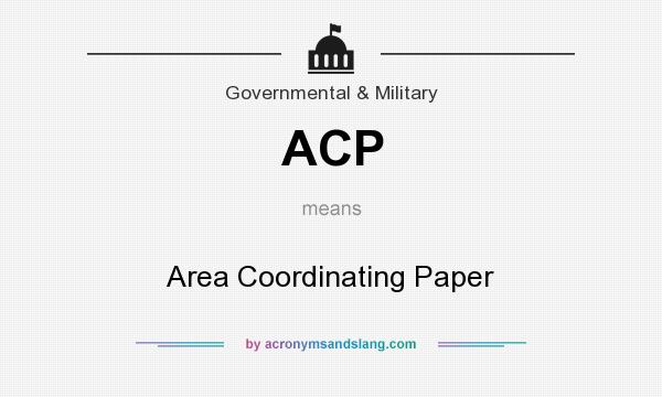 What does ACP mean? It stands for Area Coordinating Paper
