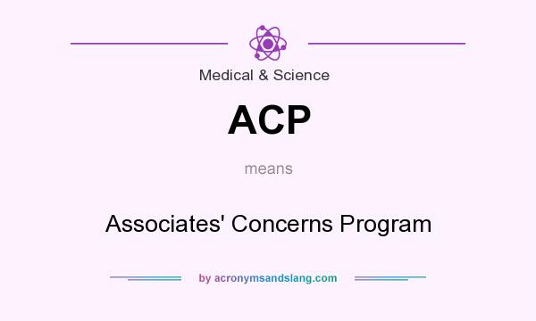 What does ACP mean? It stands for Associates` Concerns Program