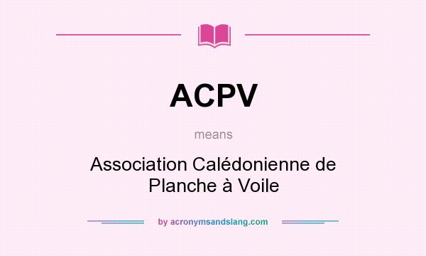 What does ACPV mean? It stands for Association Calédonienne de Planche à Voile