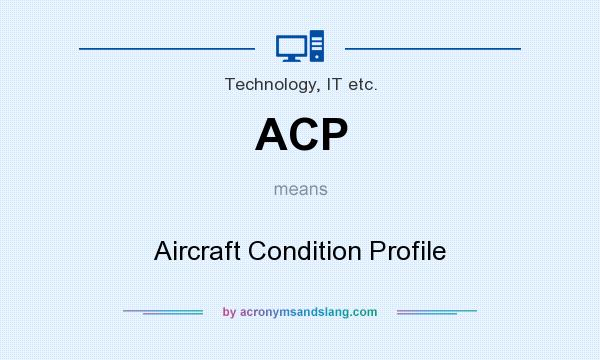 What does ACP mean? It stands for Aircraft Condition Profile
