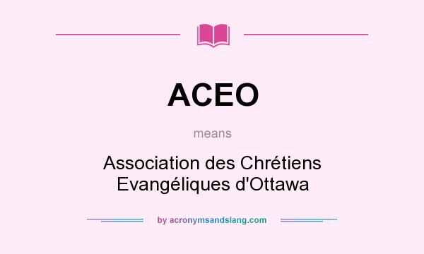 What does ACEO mean? It stands for Association des Chrétiens Evangéliques d`Ottawa