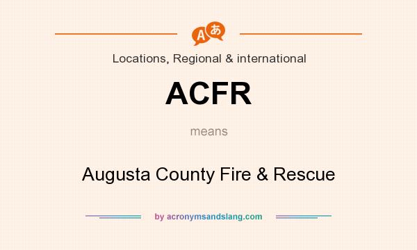What does ACFR mean? It stands for Augusta County Fire & Rescue