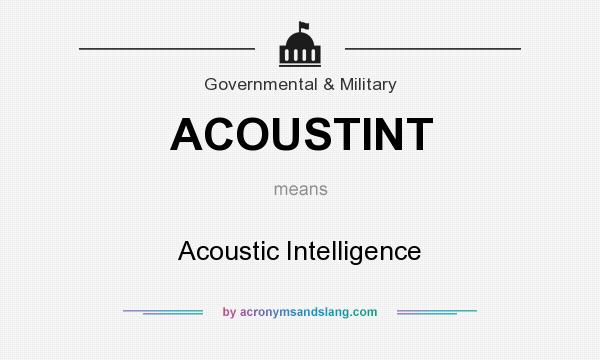 What does ACOUSTINT mean? It stands for Acoustic Intelligence