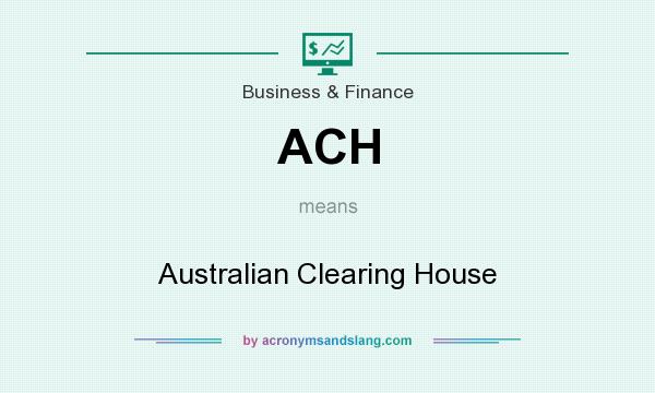 What does ACH mean? It stands for Australian Clearing House