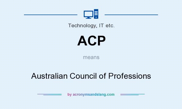 What does ACP mean? It stands for Australian Council of Professions