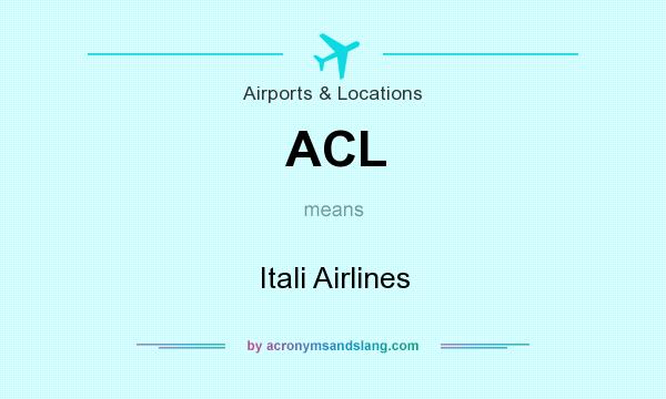 What does ACL mean? It stands for Itali Airlines