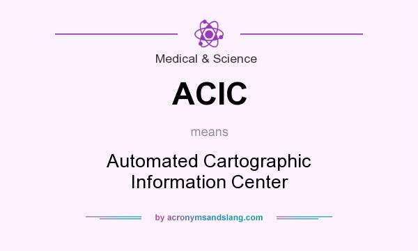 What does ACIC mean? It stands for Automated Cartographic Information Center