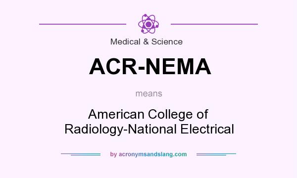 What does ACR-NEMA mean? It stands for American College of Radiology-National Electrical