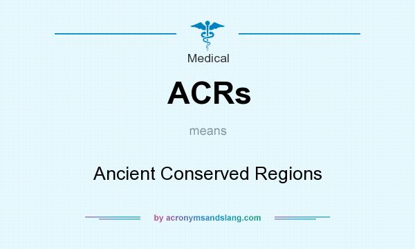 What does ACRs mean? It stands for Ancient Conserved Regions