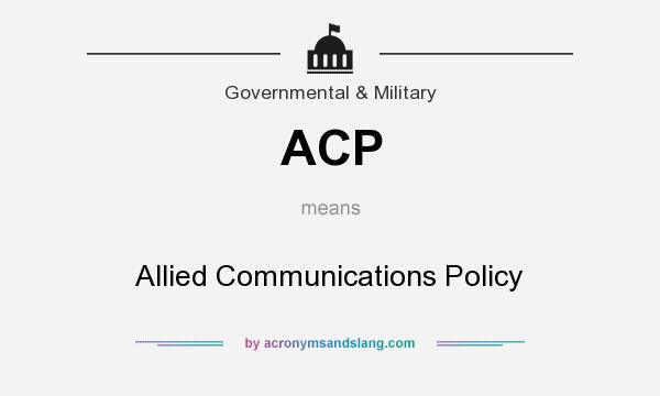What does ACP mean? It stands for Allied Communications Policy
