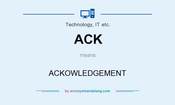 What does ACK mean? It stands for ACKOWLEDGEMENT