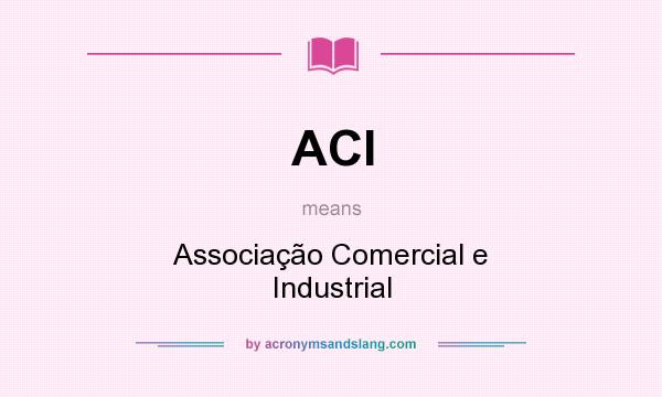 What does ACI mean? It stands for Associação Comercial e Industrial