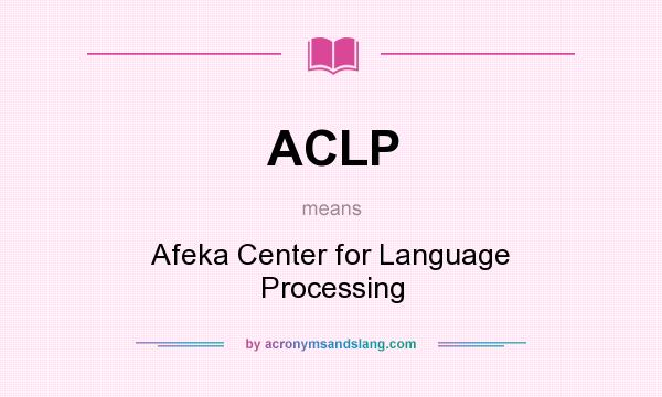 What does ACLP mean? It stands for Afeka Center for Language Processing