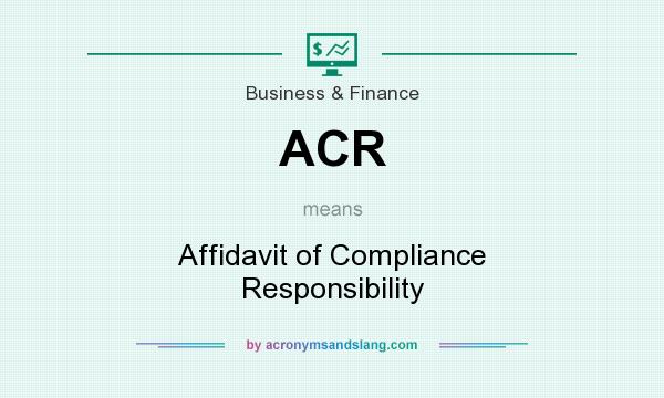 What does ACR mean? It stands for Affidavit of Compliance Responsibility