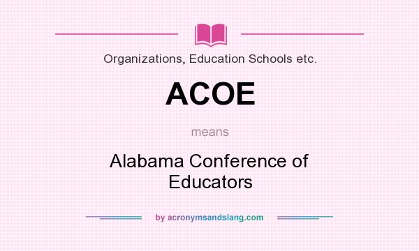 What does ACOE mean? It stands for Alabama Conference of Educators