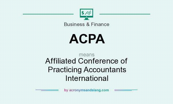 What does ACPA mean? It stands for Affiliated Conference of Practicing Accountants International