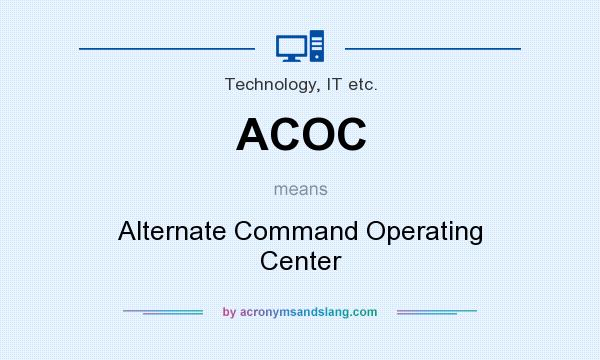 What does ACOC mean? It stands for Alternate Command Operating Center