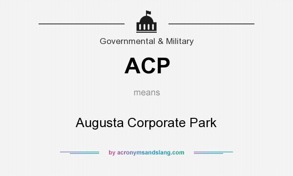 What does ACP mean? It stands for Augusta Corporate Park