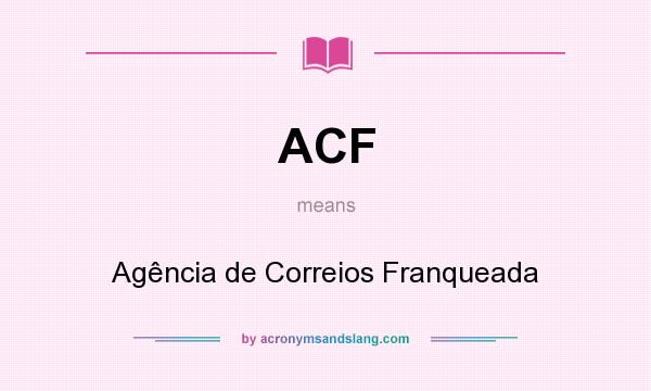 What does ACF mean? It stands for Agência de Correios Franqueada