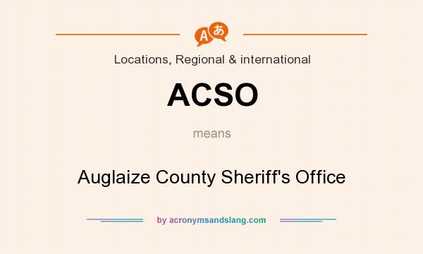 What does ACSO mean? It stands for Auglaize County Sheriff`s Office