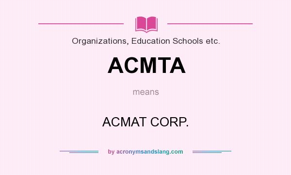 What does ACMTA mean? It stands for ACMAT CORP.