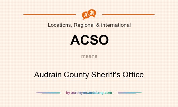 What does ACSO mean? It stands for Audrain County Sheriff`s Office