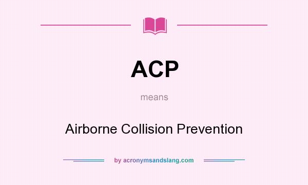 What does ACP mean? It stands for Airborne Collision Prevention